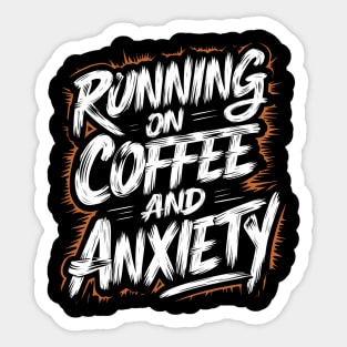 Running On Coffee And Anxiety Sticker